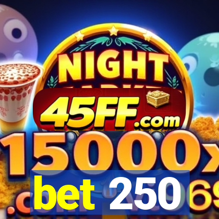 bet 250